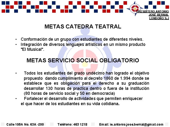 PRESBÍTERO ANTONIO JOSÉ BERNAL LONDOÑO S. J METAS CATEDRA TEATRAL • Conformación de un