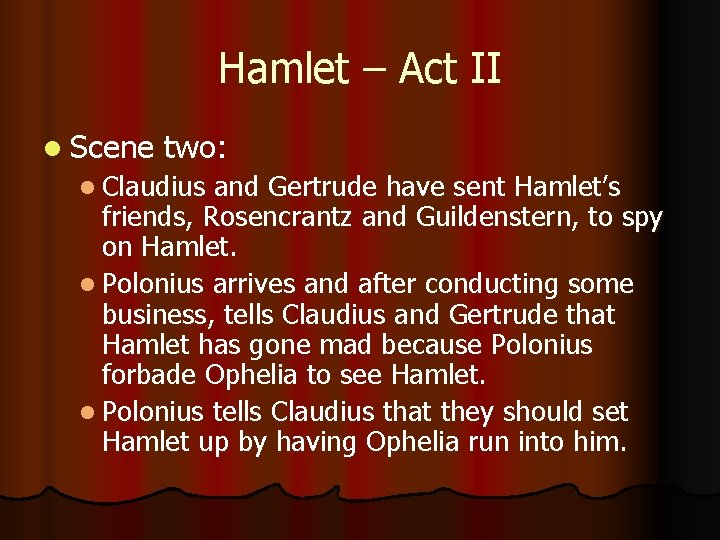 Hamlet – Act II l Scene two: l Claudius and Gertrude have sent Hamlet’s
