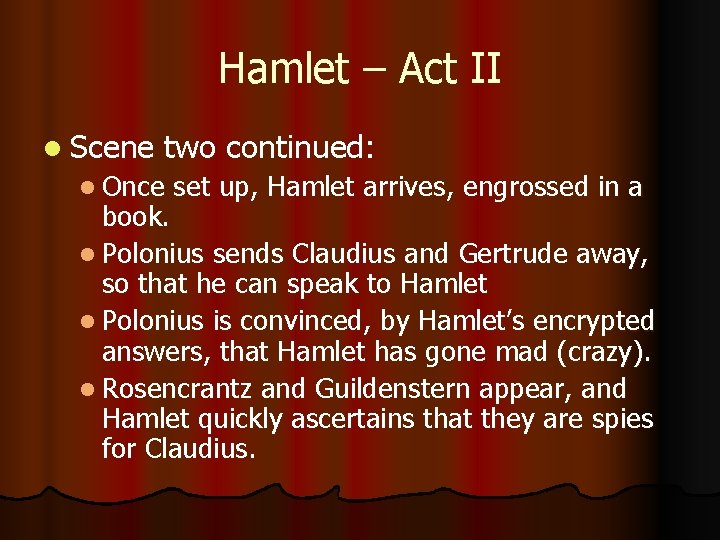 Hamlet – Act II l Scene two continued: l Once set up, Hamlet arrives,