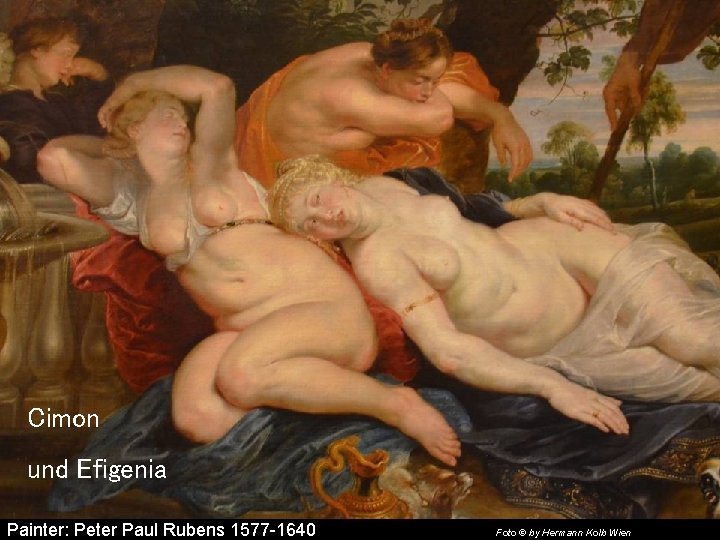 Cimon und Efigenia Painter: Peter Paul Rubens 1577 -1640 Foto © by Hermann Kolb