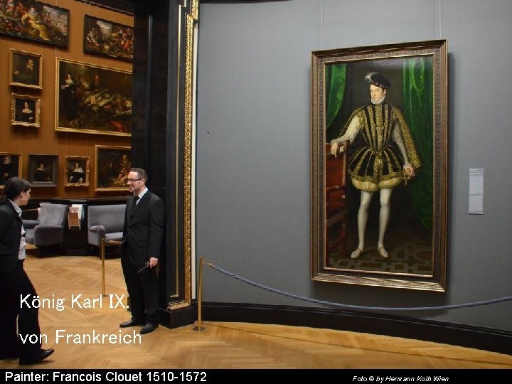 König Karl IX. von Frankreich Painter: Francois Clouet 1510 -1572 Foto © by Hermann