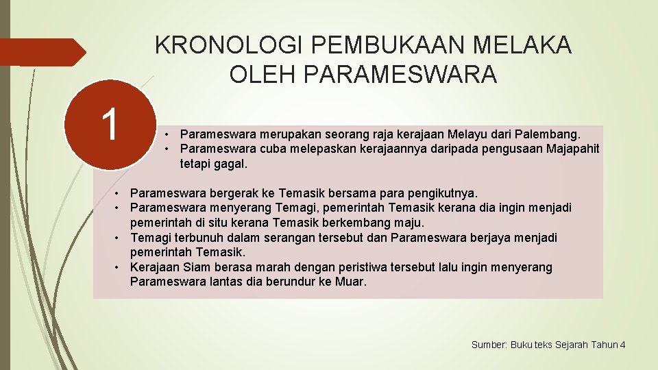 KRONOLOGI PEMBUKAAN MELAKA OLEH PARAMESWARA 1 • Parameswara merupakan seorang raja kerajaan Melayu dari