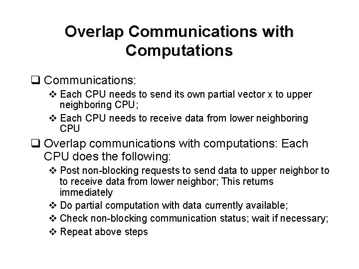 Overlap Communications with Computations q Communications: v Each CPU needs to send its own
