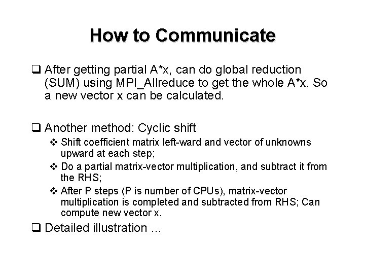How to Communicate q After getting partial A*x, can do global reduction (SUM) using