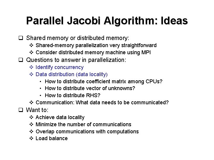 Parallel Jacobi Algorithm: Ideas q Shared memory or distributed memory: v Shared-memory parallelization very