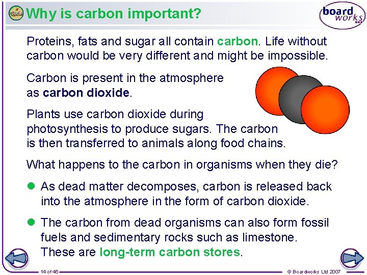 Why is carbon important? Proteins, fats and sugar all contain carbon. Life without carbon