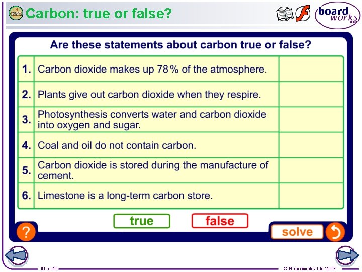 Carbon: true or false? 19 of 46 © Boardworks Ltd 2007 