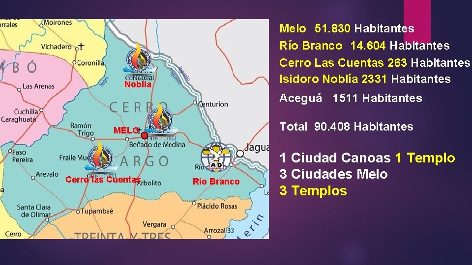 Melo 51. 830 Habitantes Río Branco 14. 604 Habitantes Cerro Las Cuentas 263 Habitantes
