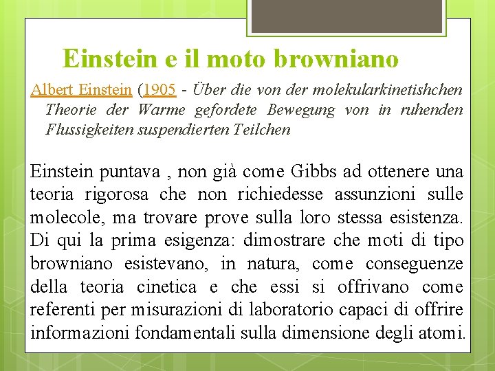 Einstein e il moto browniano Albert Einstein (1905 - Über die von der molekularkinetishchen