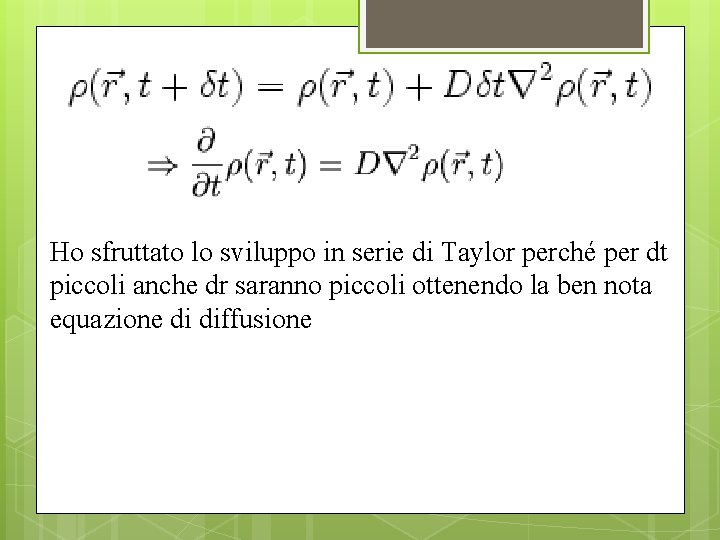 Ho sfruttato lo sviluppo in serie di Taylor perché per dt piccoli anche dr