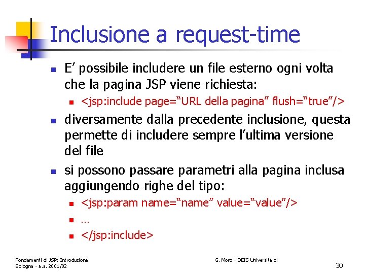 Inclusione a request-time n E’ possibile includere un file esterno ogni volta che la