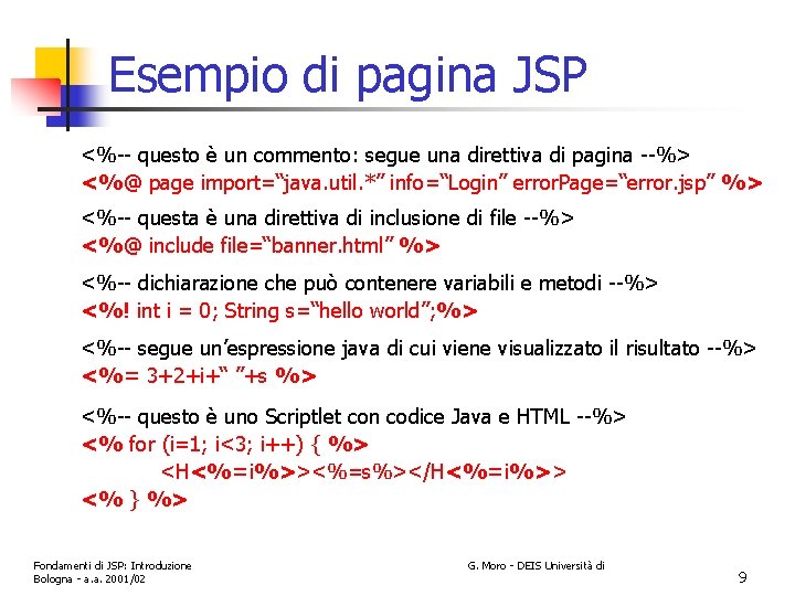 Esempio di pagina JSP <%-- questo è un commento: segue una direttiva di pagina