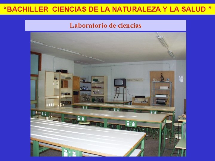 “BACHILLER CIENCIAS DE LA NATURALEZA Y LA SALUD ” Laboratorio de ciencias 