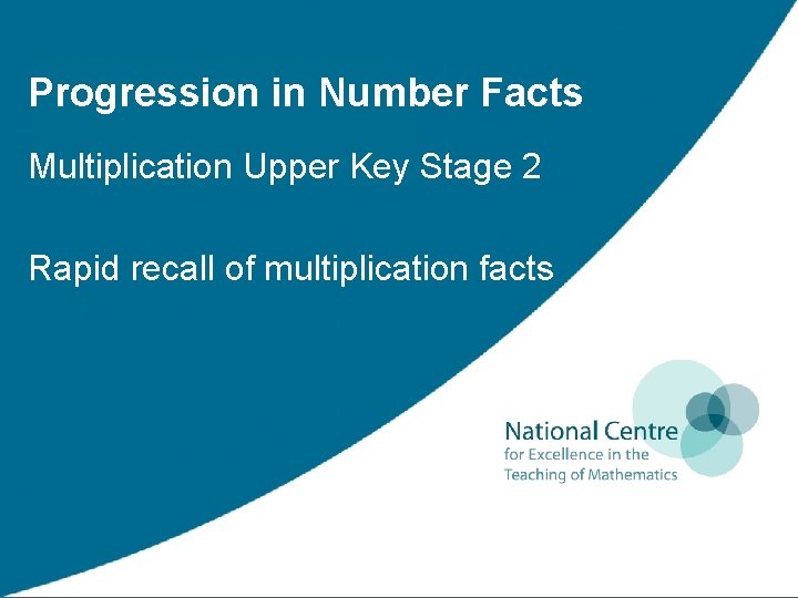 Progression in Number Facts Multiplication Upper Key Stage 2 Rapid recall of multiplication facts