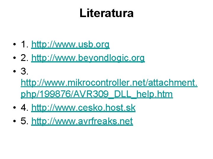 Literatura • 1. http: //www. usb. org • 2. http: //www. beyondlogic. org •