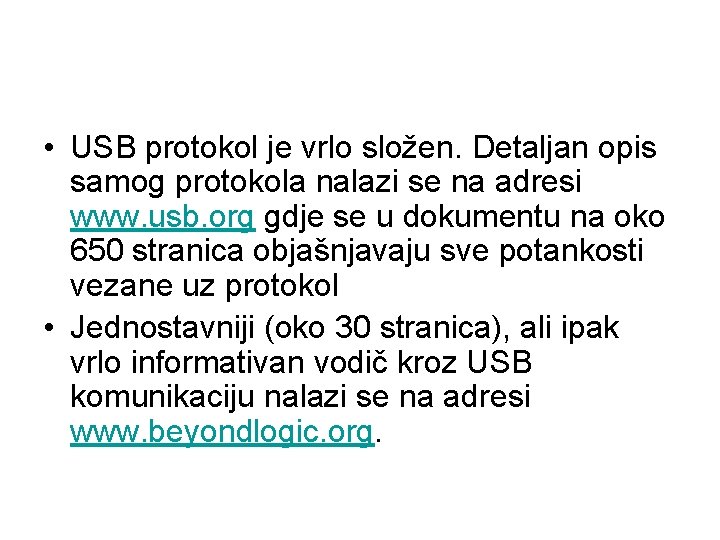  • USB protokol je vrlo složen. Detaljan opis samog protokola nalazi se na