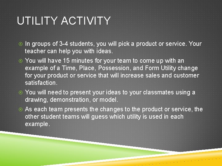 UTILITY ACTIVITY In groups of 3 -4 students, you will pick a product or