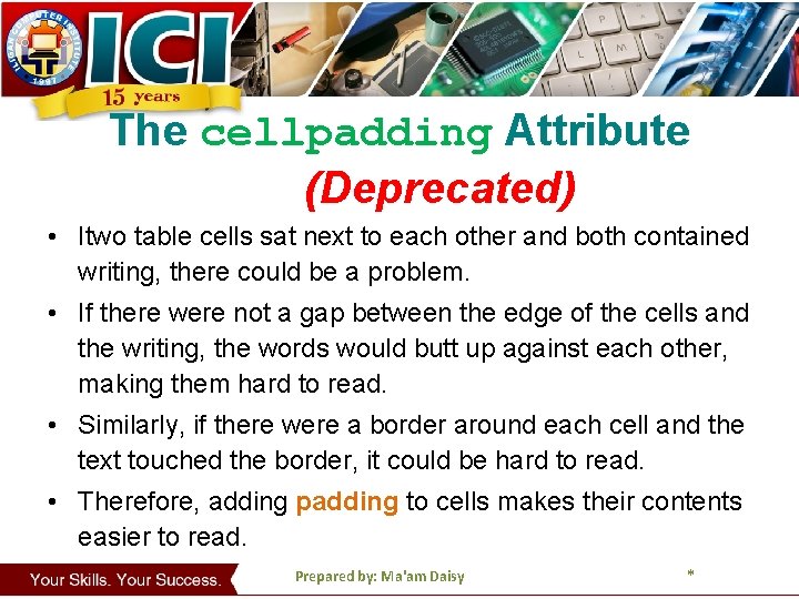 The cellpadding Attribute (Deprecated) • Itwo table cells sat next to each other and