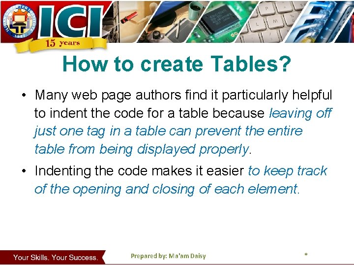 How to create Tables? • Many web page authors find it particularly helpful to