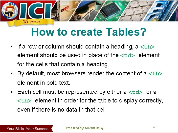 How to create Tables? • If a row or column should contain a heading,