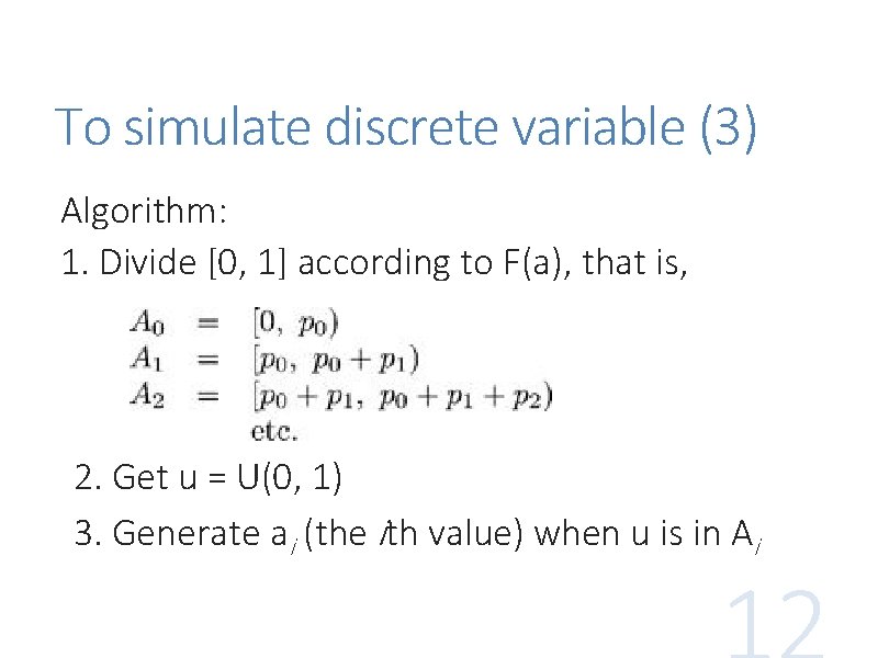 To simulate discrete variable (3) Algorithm: 1. Divide [0, 1] according to F(a), that