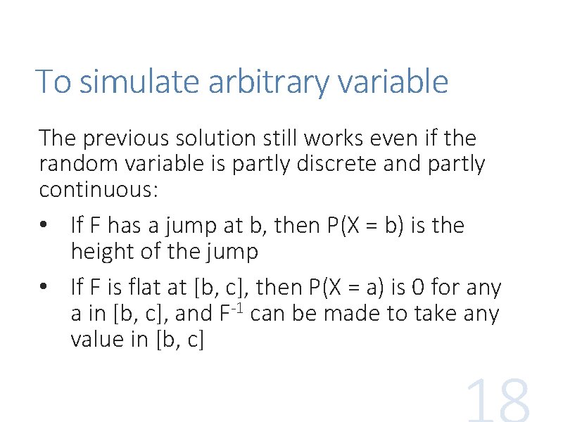 To simulate arbitrary variable The previous solution still works even if the random variable