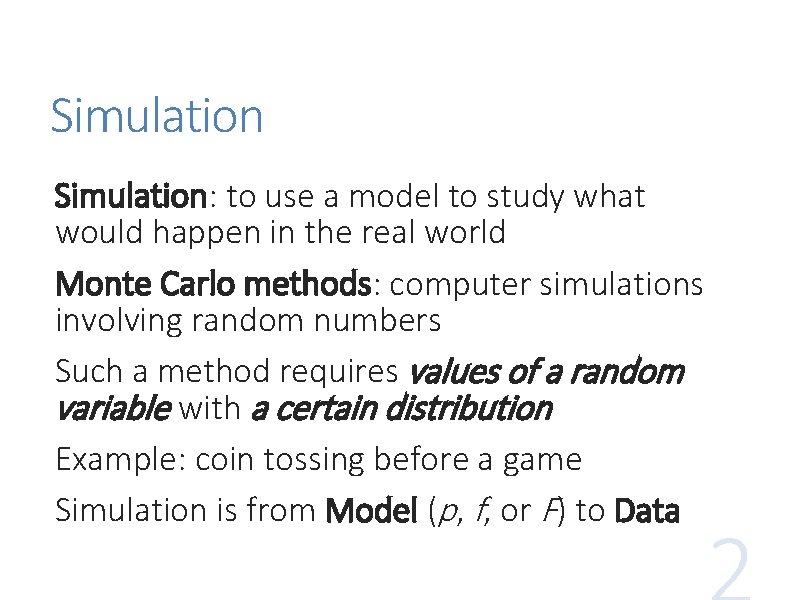 Simulation: to use a model to study what would happen in the real world