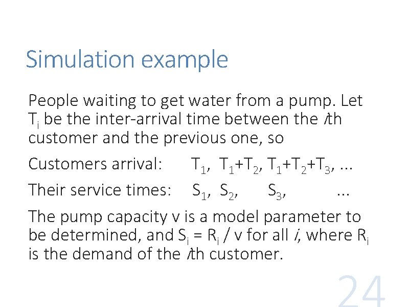 Simulation example People waiting to get water from a pump. Let Ti be the