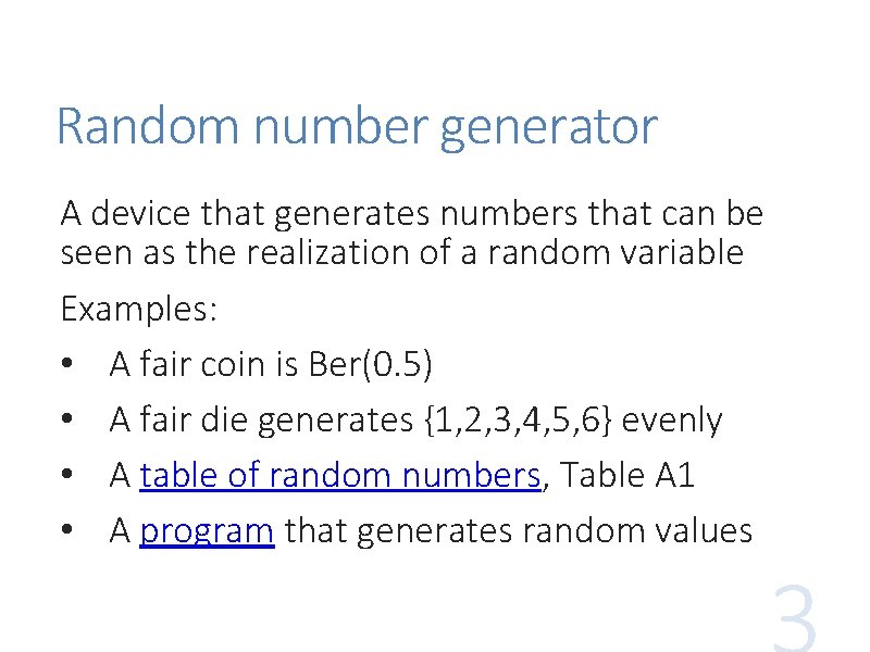 Random number generator A device that generates numbers that can be seen as the