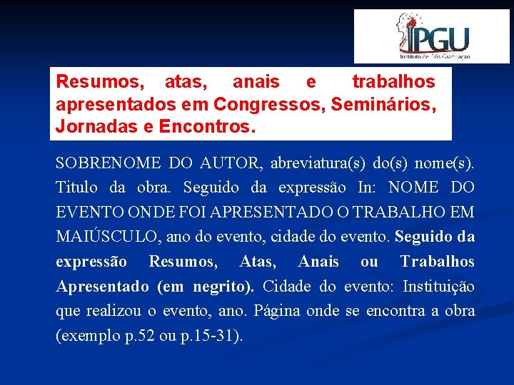 Resumos, atas, anais e trabalhos apresentados em Congressos, Seminários, Jornadas e Encontros. SOBRENOME DO