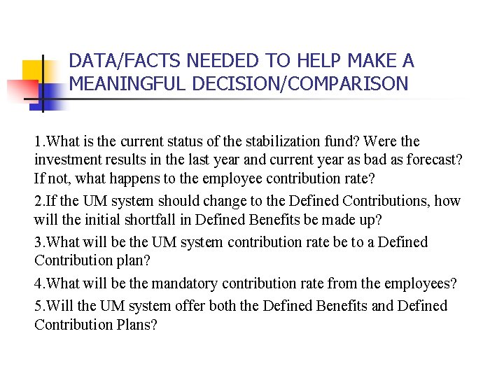 DATA/FACTS NEEDED TO HELP MAKE A MEANINGFUL DECISION/COMPARISON 1. What is the current status