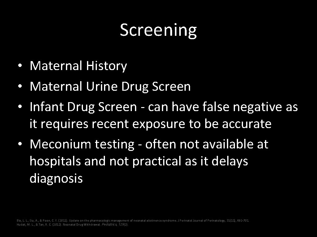 Screening • Maternal History • Maternal Urine Drug Screen • Infant Drug Screen -