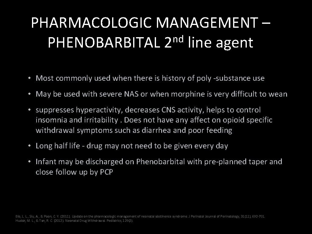 PHARMACOLOGIC MANAGEMENT – nd PHENOBARBITAL 2 line agent • Most commonly used when there