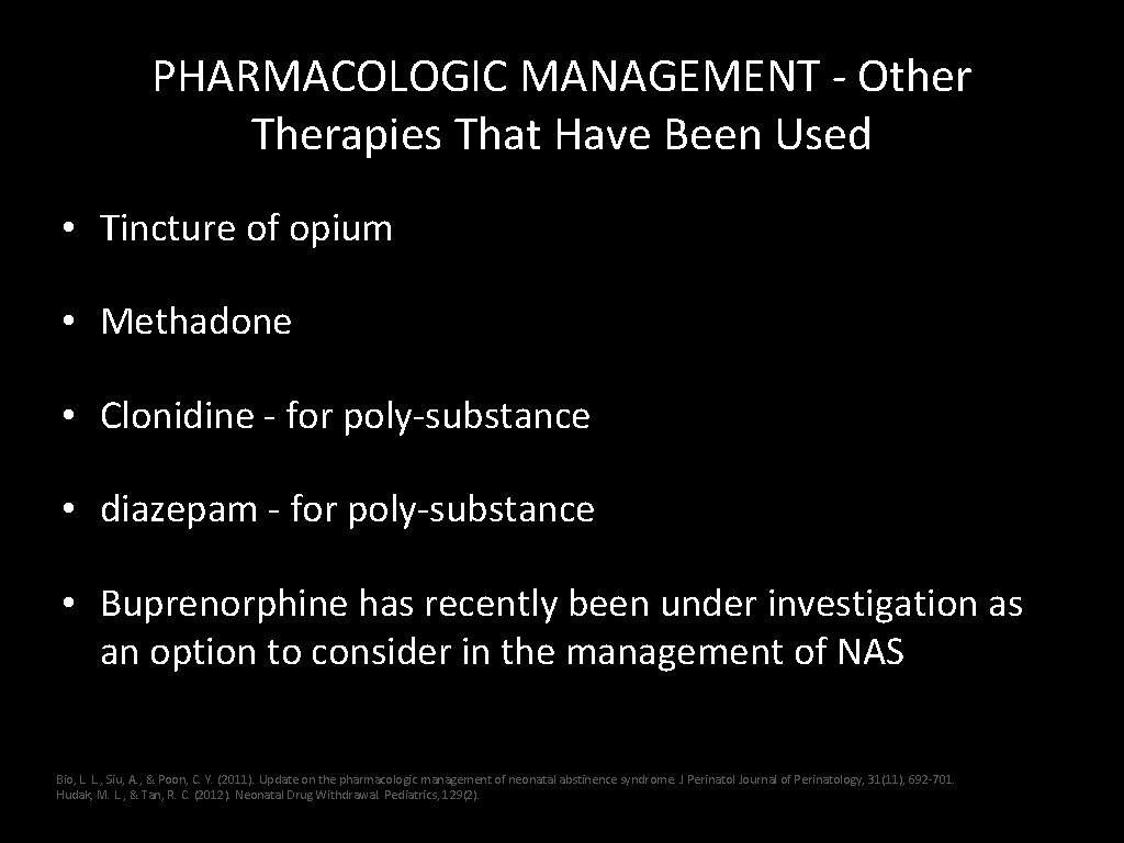 PHARMACOLOGIC MANAGEMENT - Other Therapies That Have Been Used • Tincture of opium •