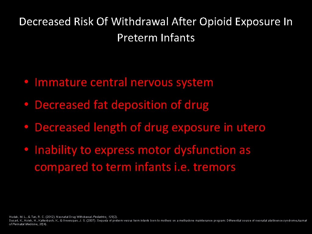Decreased Risk Of Withdrawal After Opioid Exposure In Preterm Infants • Immature central nervous