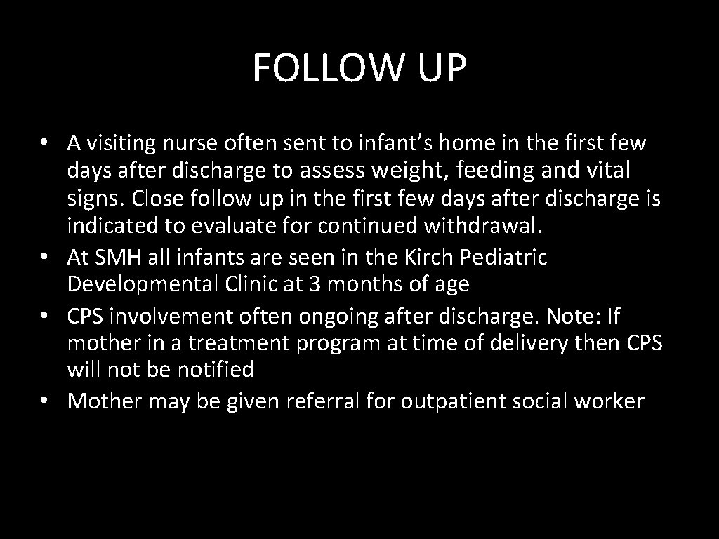 FOLLOW UP • A visiting nurse often sent to infant’s home in the first