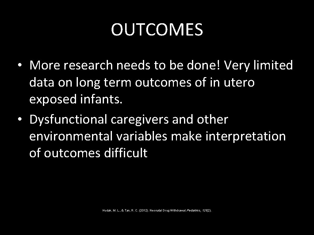 OUTCOMES • More research needs to be done! Very limited data on long term