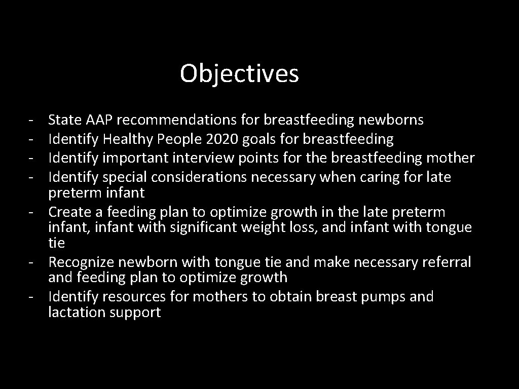 Objectives - State AAP recommendations for breastfeeding newborns Identify Healthy People 2020 goals for