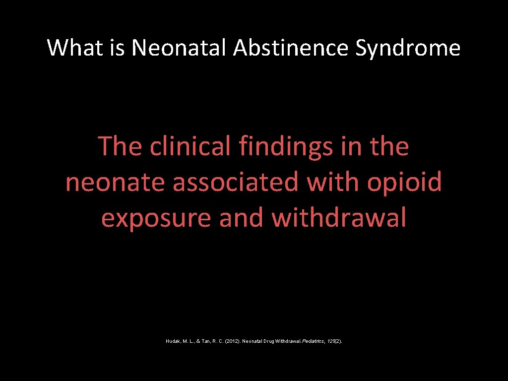 What is Neonatal Abstinence Syndrome The clinical findings in the neonate associated with opioid
