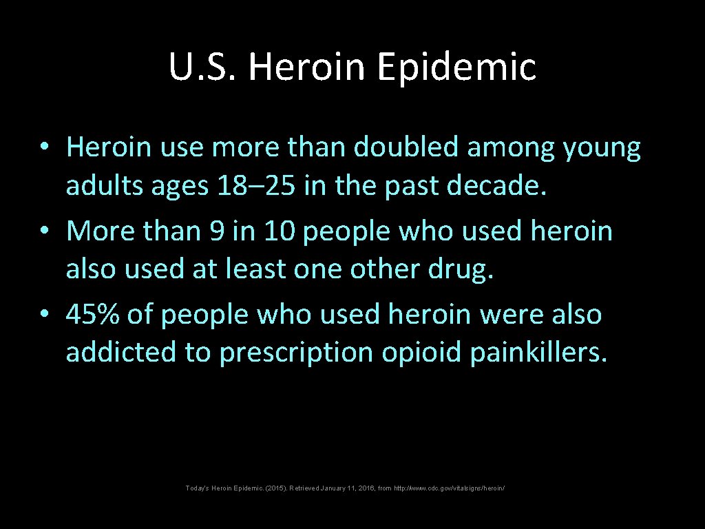 U. S. Heroin Epidemic • Heroin use more than doubled among young adults ages