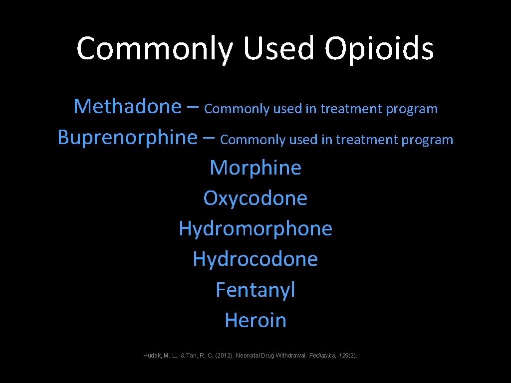 Commonly Used Opioids Methadone – Commonly used in treatment program Buprenorphine – Commonly used