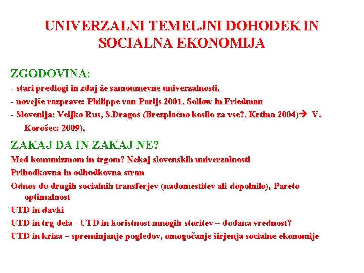 UNIVERZALNI TEMELJNI DOHODEK IN SOCIALNA EKONOMIJA ZGODOVINA: - stari predlogi in zdaj že samoumevne