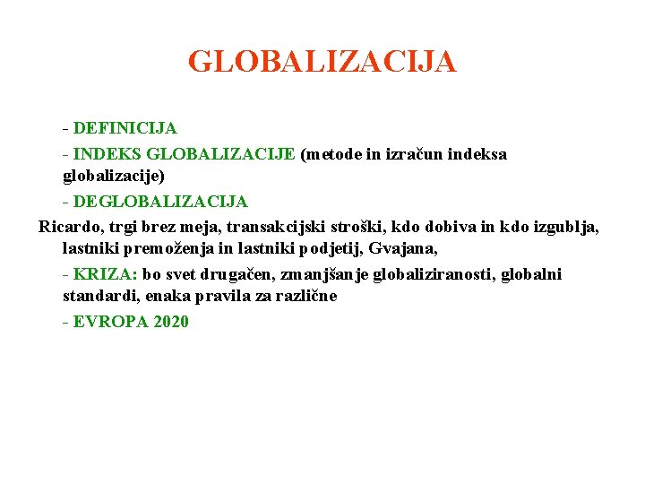 GLOBALIZACIJA - DEFINICIJA - INDEKS GLOBALIZACIJE (metode in izračun indeksa globalizacije) - DEGLOBALIZACIJA Ricardo,