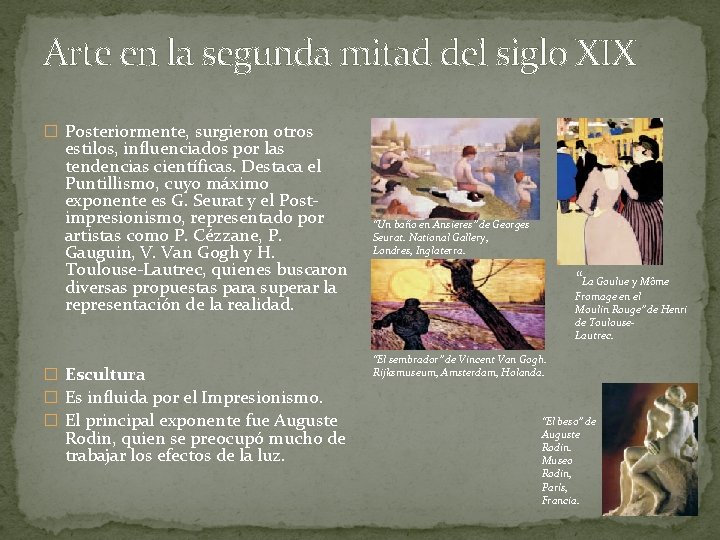 Arte en la segunda mitad del siglo XIX � Posteriormente, surgieron otros estilos, influenciados