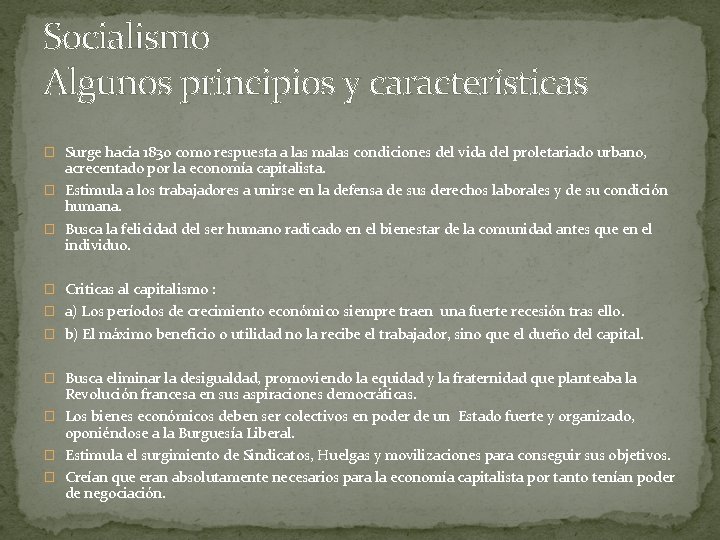 Socialismo Algunos principios y características � Surge hacia 1830 como respuesta a las malas