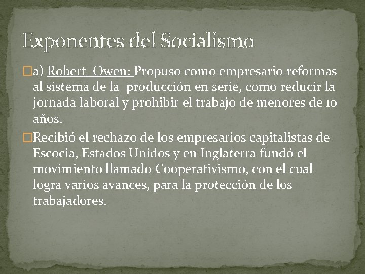 Exponentes del Socialismo �a) Robert Owen: Propuso como empresario reformas al sistema de la