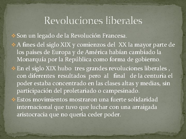 Revoluciones liberales v Son un legado de la Revolución Francesa. v A fines del