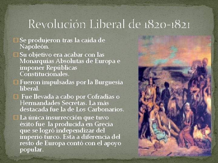 Revolución Liberal de 1820 -1821 � Se produjeron tras la caída de Napoleón. �