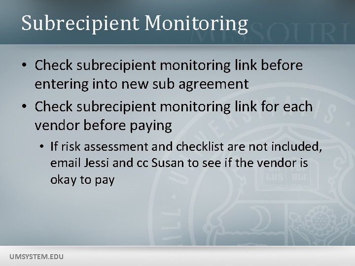 Subrecipient Monitoring • Check subrecipient monitoring link before entering into new sub agreement •