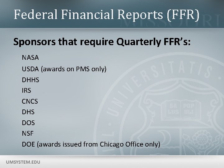 Federal Financial Reports (FFR) Sponsors that require Quarterly FFR’s: NASA USDA (awards on PMS